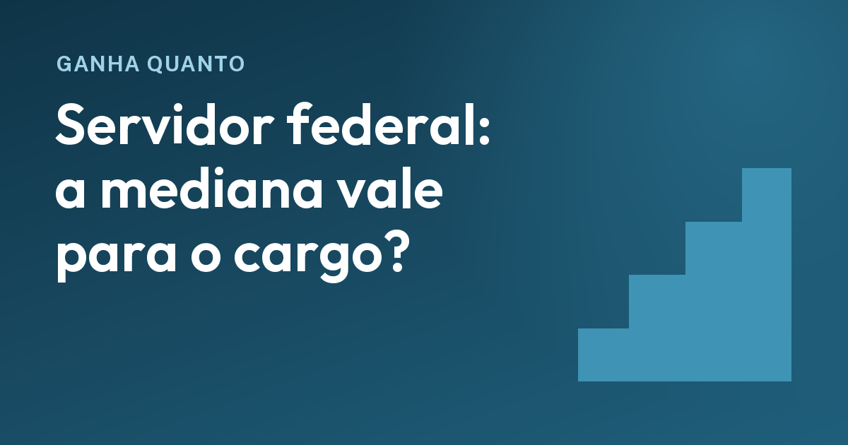 Salário de cargo federal: quando a mediana descreve o cargo e quando não