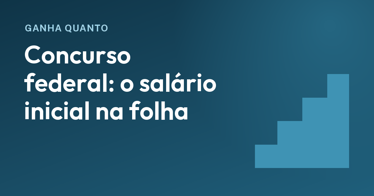 Salário inicial de concurso federal: como achar na folha de pagamento