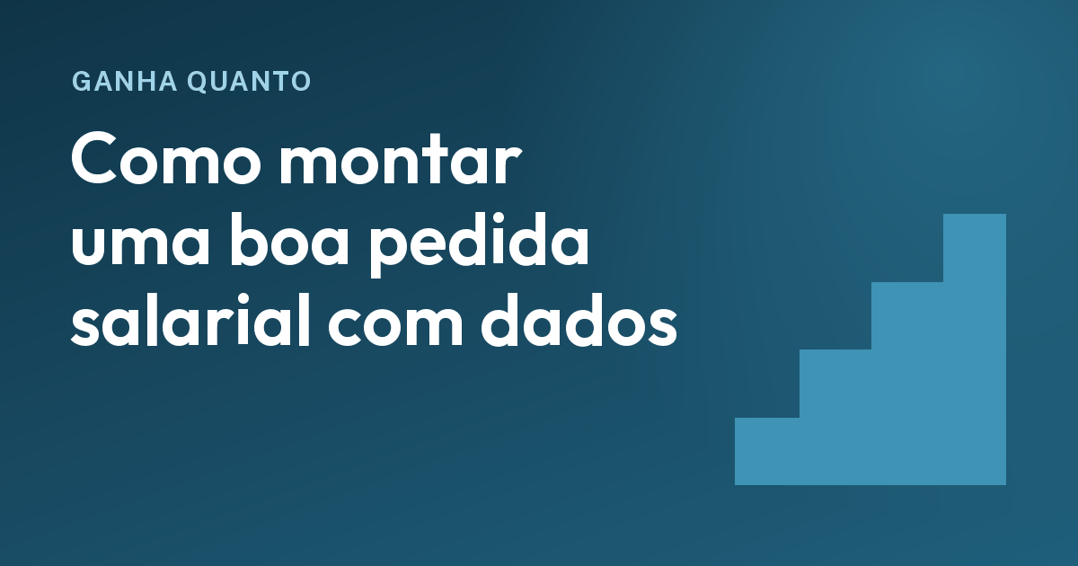 Pretensão salarial: como montar uma boa pedida usando dados
