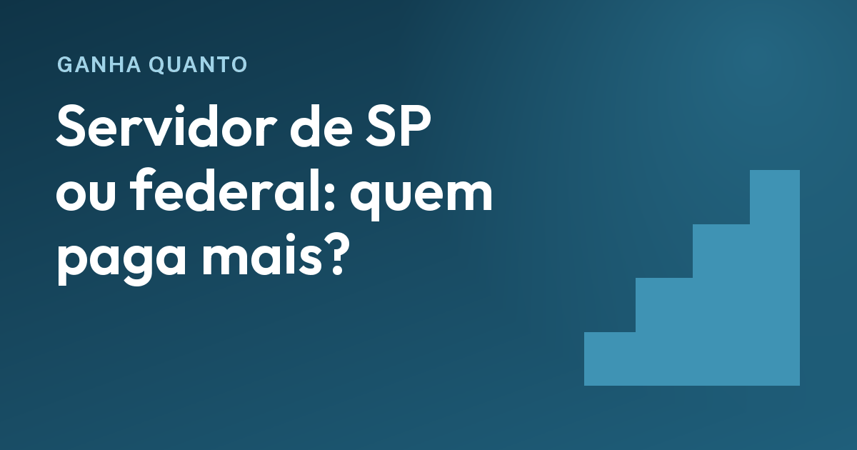 Federal, Estado ou Prefeitura de SP: quem paga mais ao servidor em 4 cargos