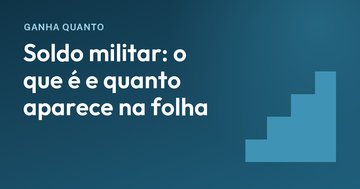 Soldo militar: o que é e quanto aparece na folha de cada posto